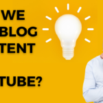 Can We Use Blog Content On YouTube?