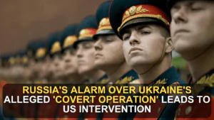 Russia's Alarm Over Ukraine's Alleged 'Covert Operation' Leads to US Intervention