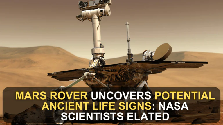 Mars Rover Uncovers Potential Ancient Life Signs: NASA Scientists Elated