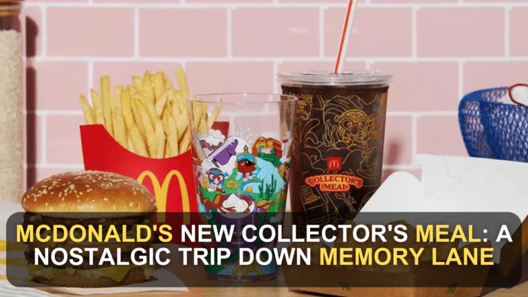 McDonald's New Collector's Meal: A Nostalgic Trip Down Memory Lane