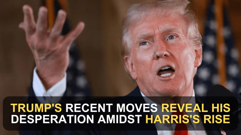 Trump's Recent Moves Reveal His Desperation Amidst Harris's Rise