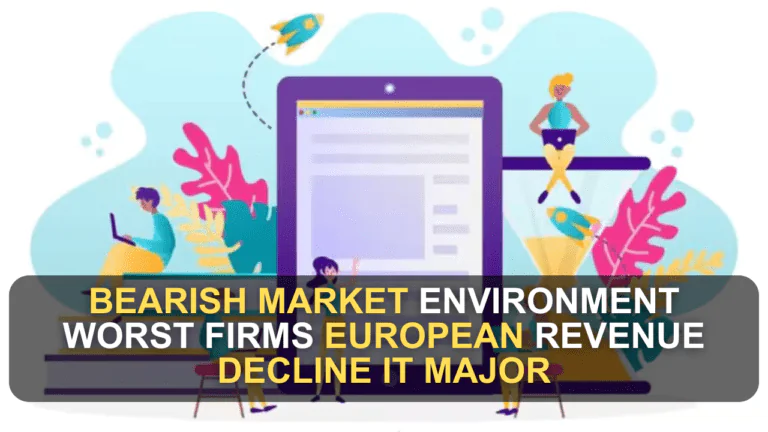 Bearish Market Environment Worst Firms European Revenue Decline IT Major