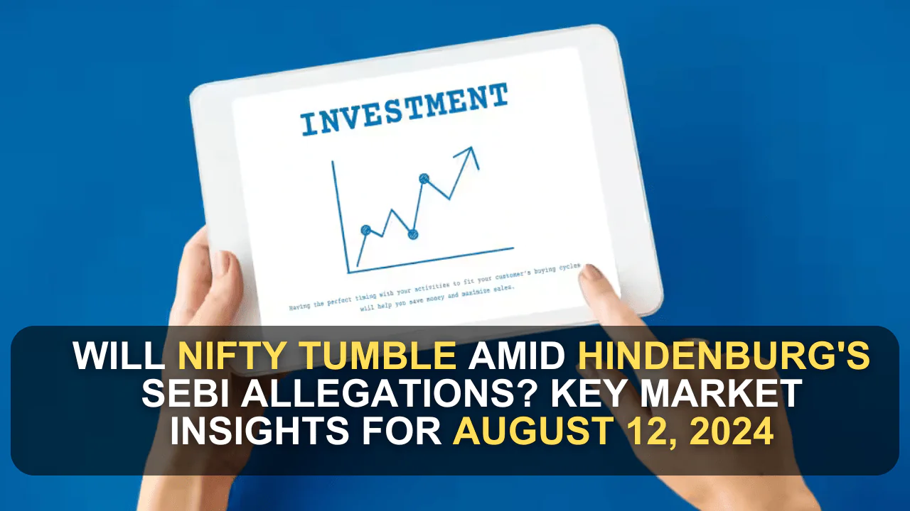 Will Nifty Tumble Amid Hindenburg's SEBI Allegations? Key Market Insights for August 12, 2024