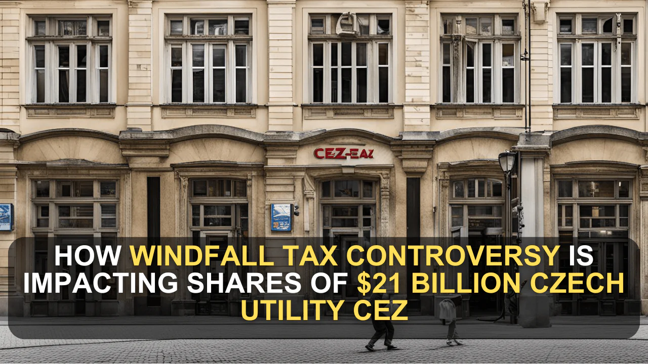 How Windfall Tax Controversy is Impacting Shares of $21 Billion Czech Utility CEZ