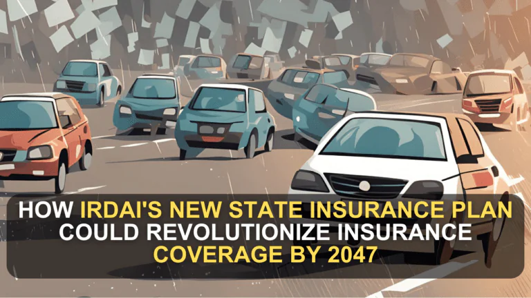 How IRDAI's New State Insurance Plan Could Revolutionize Insurance Coverage by 2047