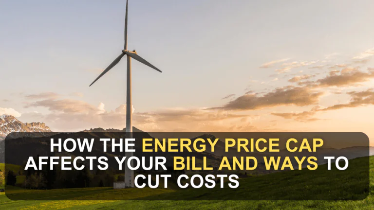 How the Energy Price Cap Affects Your Bill and Ways to Cut Costs