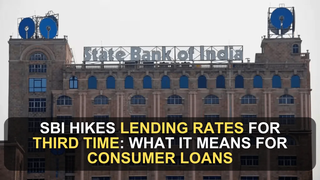 SBI Hikes Lending Rates for Third Time: What It Means for Consumer Loans