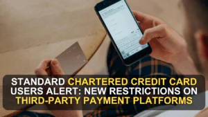 Standard Chartered Credit Card Users Alert: New Restrictions on Third-Party Payment Platforms