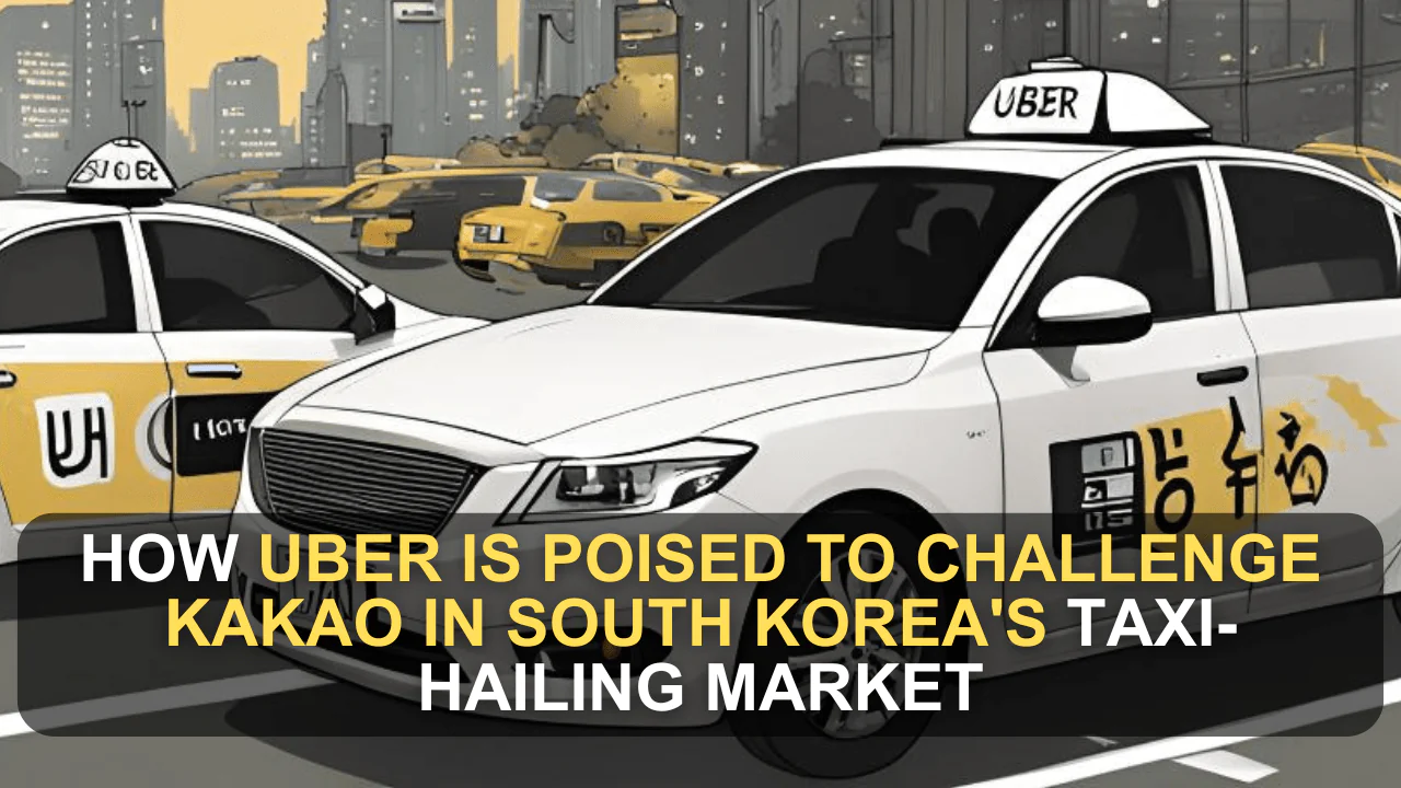 How Uber is Poised to Challenge Kakao in South Korea's Taxi-Hailing Market