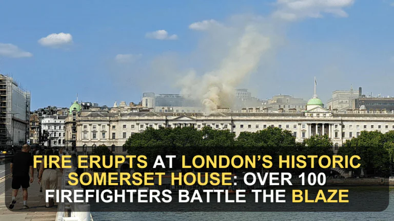 Fire Erupts at London’s Historic Somerset House: Over 100 Firefighters Battle the Blaze