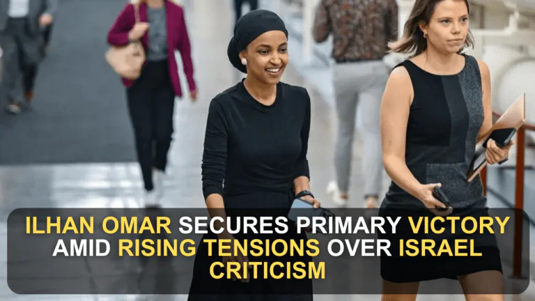 Ilhan Omar Secures Primary Victory Amid Rising Tensions Over Israel Criticism