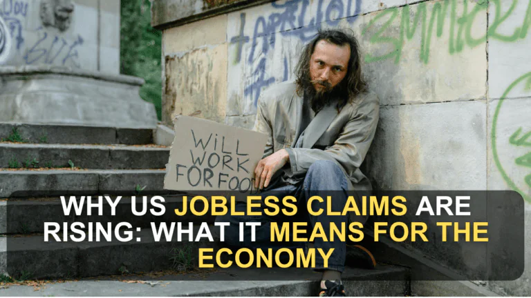 Why US Jobless Claims Are Rising: What It Means for the Economy