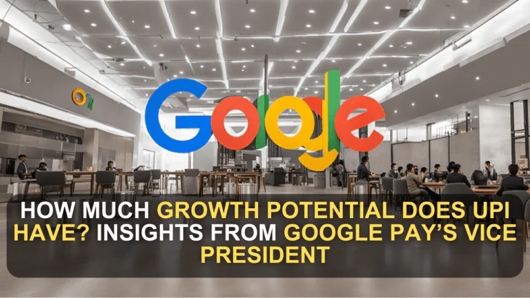 How Much Growth Potential Does UPI Have? Insights from Google Pay’s Vice President