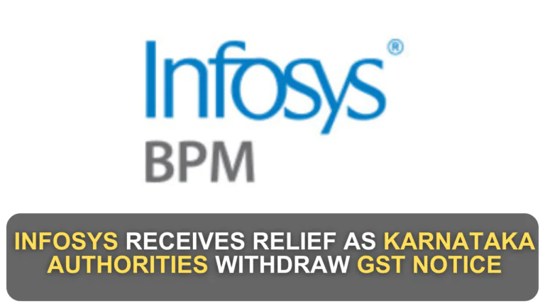 Infosys Receives Relief as Karnataka Authorities Withdraw GST Notice