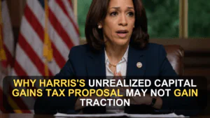 Why Harris's Unrealized Capital Gains Tax Proposal May Not Gain Traction