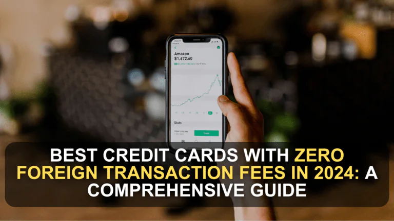 Best Credit Cards with Zero Foreign Transaction Fees in 2024: A Comprehensive Guide