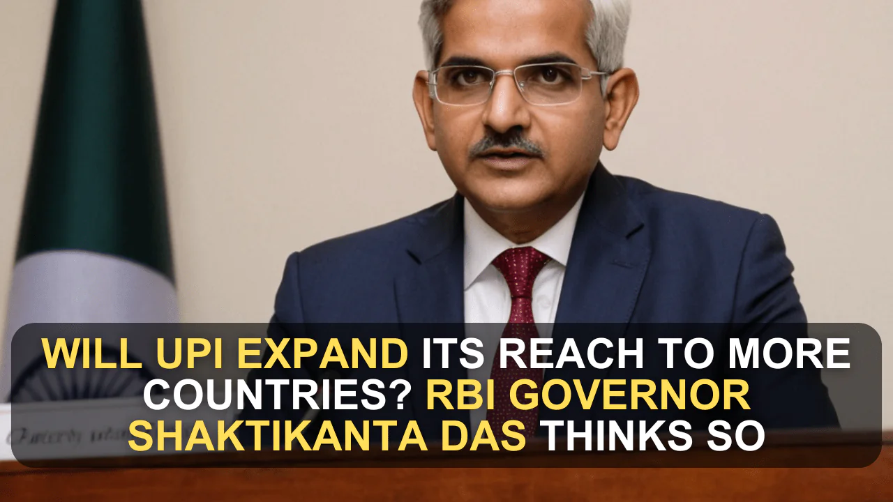 Will UPI Expand Its Reach to More Countries? RBI Governor Shaktikanta Das Thinks So