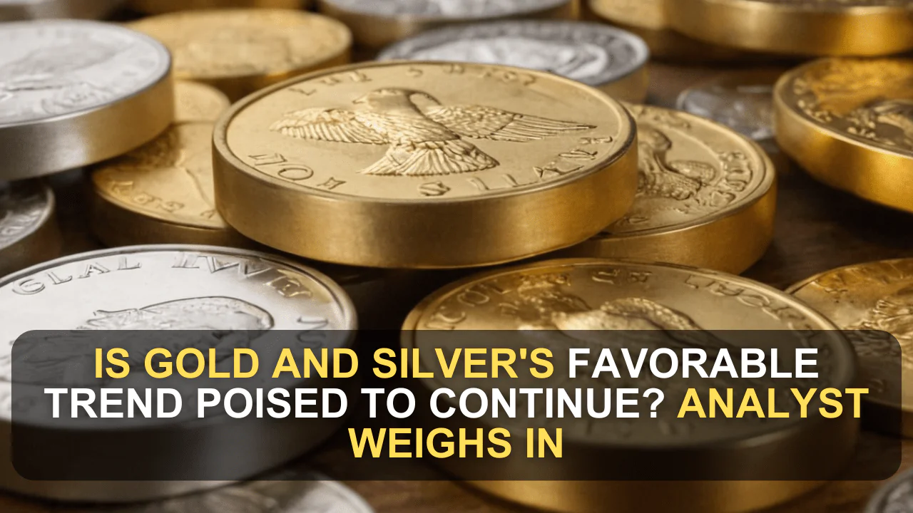 Is Gold and Silver's Favorable Trend Poised to Continue? Analyst Weighs In