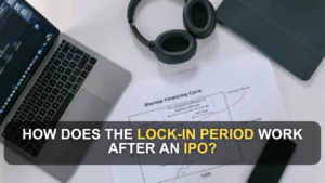 How Does the Lock-In Period Work After an IPO?