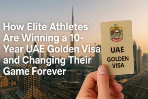 How Elite Athletes Are Winning a 10‑Year UAE Golden Visa and Changing Their Game Forever